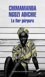 Chimamanda Ngozi Adichie: La flor púrpura (2016, Random House, Literatura Random House)