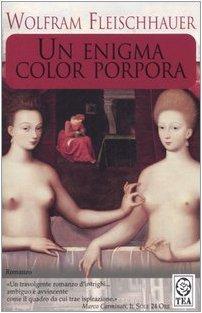 Wolfram Fleischhauer: Un enigma color porpora (Italian language, 2006)