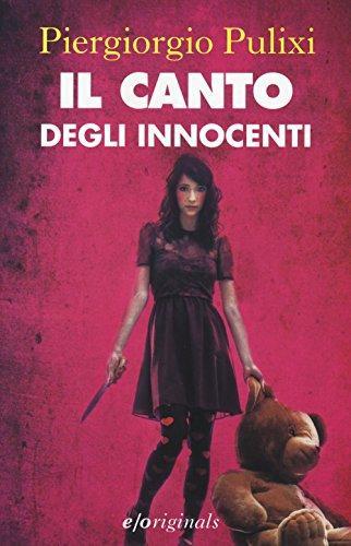 Piergiorgio Pulixi: Il canto degli innocenti.(I canti del male) (Italian Edition) (Italian language, 2015)