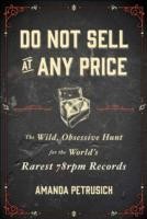 Amanda Petrusich: Do Not Sell At Any Price (2014, Scribner)