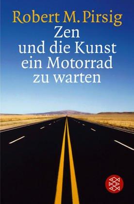 Robert M. Pirsig: Zen und die Kunst ein Motorrad zu warten. Ein Versuch über Werte (Paperback, German language, Fischer (Tb.), Frankfurt)