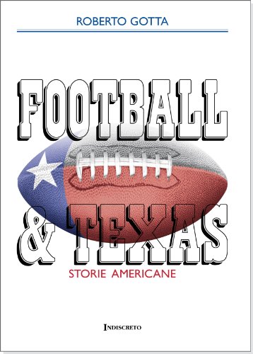 Roberto Gotta: Football & Texas. Storie americane (EBook, Italiano language, Indiscreto)