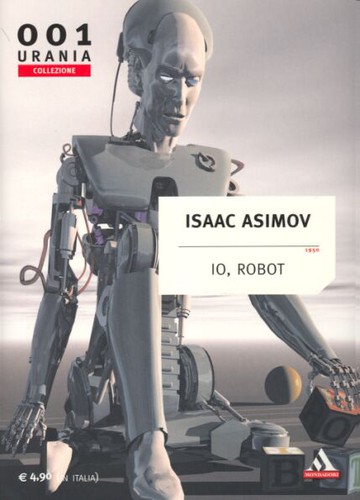 Harlan Ellison, Isaac Asimov, Mark Zug: Io, Robot (2003, Arnoldo Mondadori Editore)