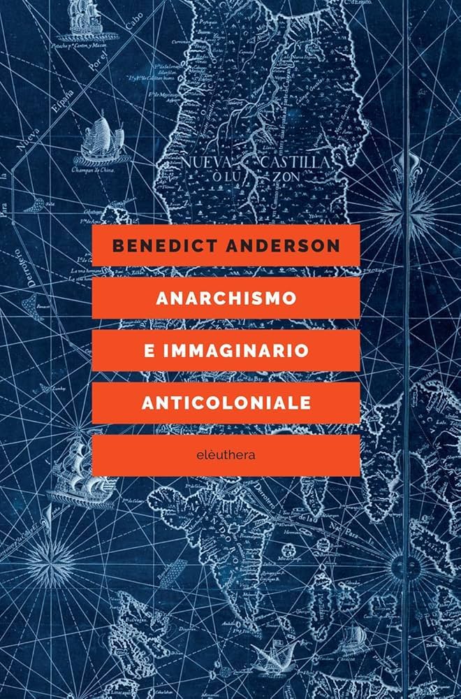 Benedict Anderson: Anarchismo e immaginario anticoloniale (Paperback, Italiano language, Elèuthera)