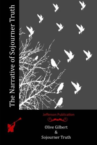 Olive Gilbert, Sojourner Truth: The Narrative of Sojourner Truth (Paperback, Createspace Independent Publishing Platform, CreateSpace Independent Publishing Platform)