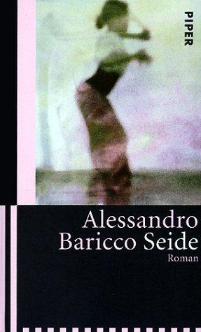 Alessandro Baricco: Seide (Hardcover, German language, Piper)