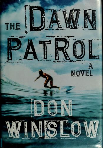 Don Winslow, Don Winslow: The Dawn Patrol (Hardcover, 2008, Knopf)
