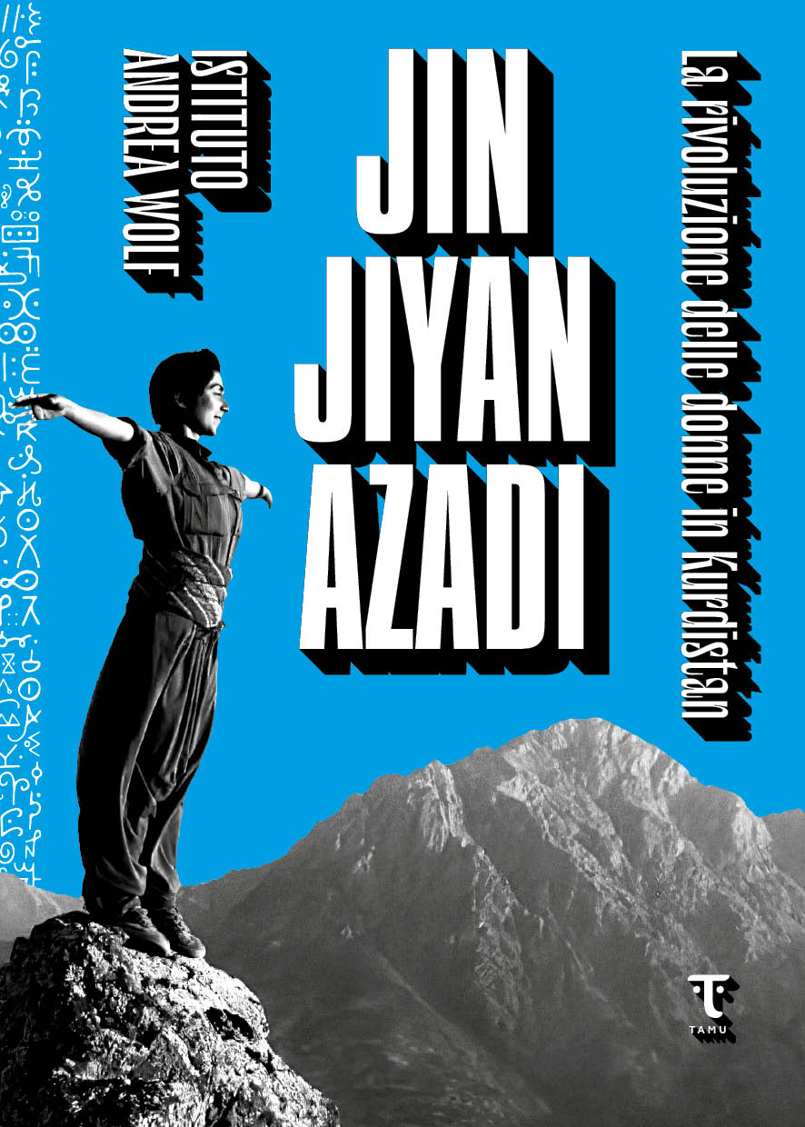 Istituto Andrea Wolf: JIN JIYAN AZADÎ (Paperback, Tamu Edizioni)