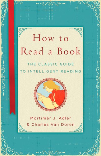 Mortimer Jerome Adler, Charles van Doren, Charles Lincoln Van Doren: How to read a book (A Touchstone Book) (AudiobookFormat, 2011, Touchstone)