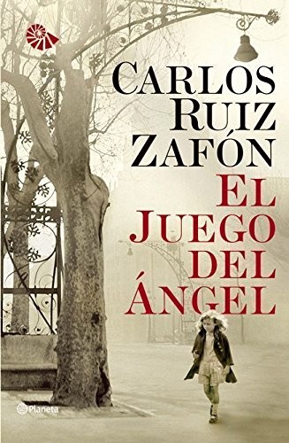 Carlos Ruiz Zafón: El juego del ángel (Paperback, Spanish language, Editorial Planeta, S.A.)