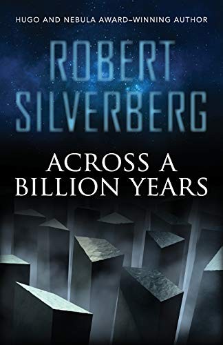 Robert Silverberg: Across a Billion Years (Paperback, Open Road Media Sci-Fi & Fantasy)