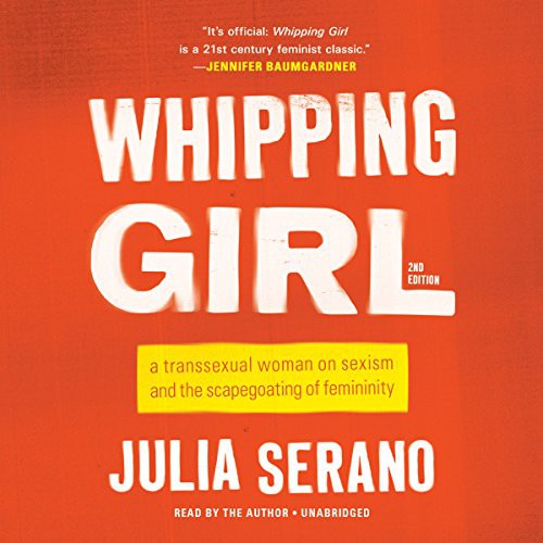 Julia Serano: Whipping Girl Lib/E (AudiobookFormat, Hachette Original)