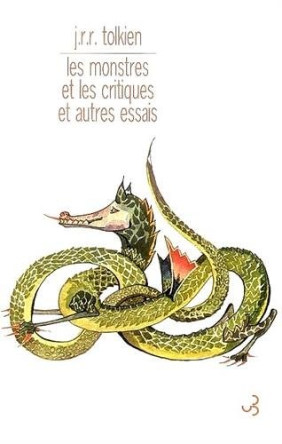 J. R. R. Tolkien: les monstres et les critiques et autres essais (2006, Christian Bourgois Editeur)