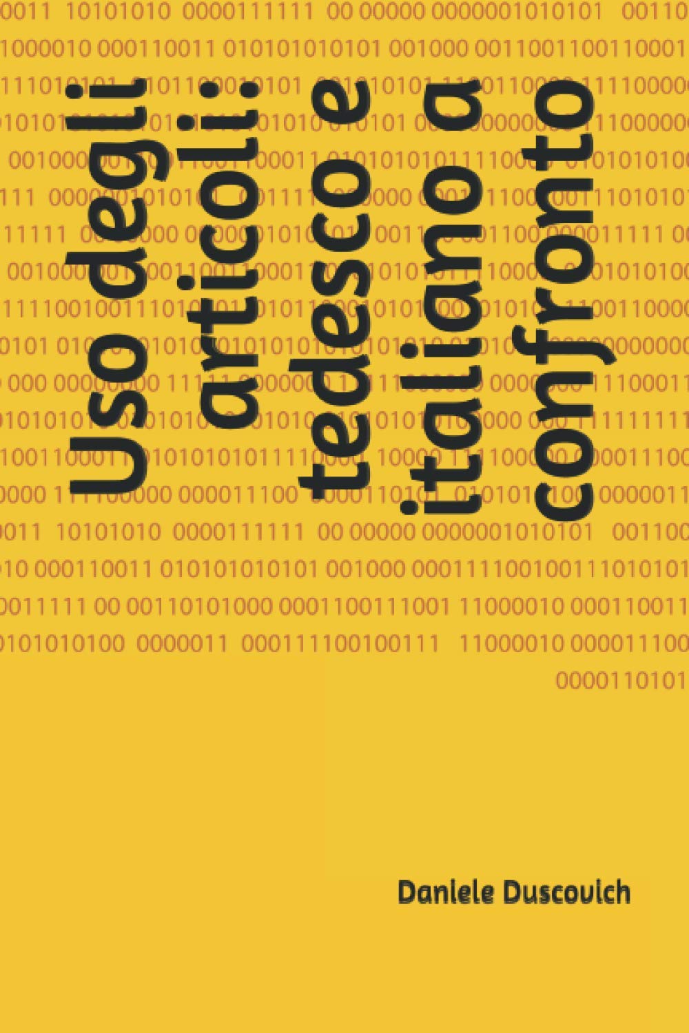 Daniele Duscovich: Uso degli articoli: tedesco e italiano a confronto (Paperback, Italiano language, 2021, Independently published)