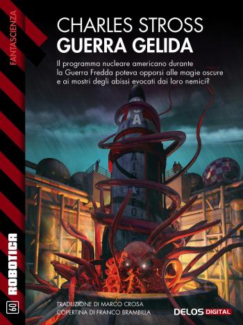 Charles Stross: Guerra gelida (EBook, Italiano language, 2017, Delos Digital srl)