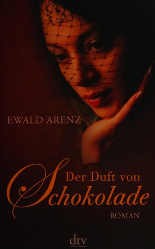 Ewald Arenz: Der Duft von Schokolade (German language, 2009, Dt. Taschenbuch-Verl.)