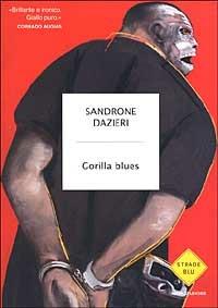 Sandrone Dazieri: Gorilla blues (Italian language, 2003, Oscar Mondadori)