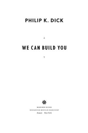 Philip K. Dick: We Can Build You (2012)