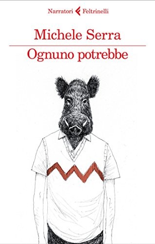 Michele Serra: Ognuno potrebbe (Italian language, 2015, Giangiacomo Feltrinelli editore, Feltrinelli Traveller)