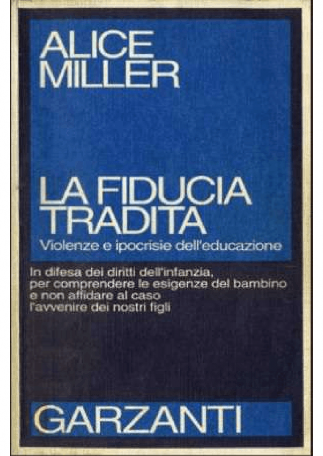 Alice Miller: La fiducia tradita (1995, Garzanti)