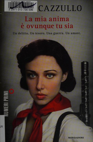 Aldo Cazzullo: La mia anima è ovunque tu sia (Italian language, 2011, Mondadori)