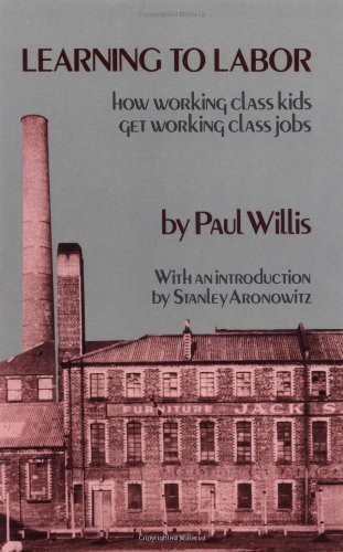 Paul E. Willis: Learning to labor (1981, Columbia University Press)