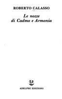 Roberto Calasso: Le nozze di Cadmo e Armonia (Paperback, Italian language, 1991, Adelphi)