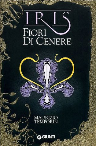 Maurizio Temporin: Iris (Hardcover, Italiano language, 2010, Giunti)