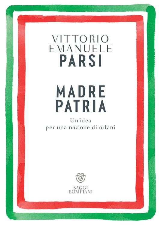 Vittorio Emanuele Parsi: Madre patria (Paperback, italiano language, Bompiani)