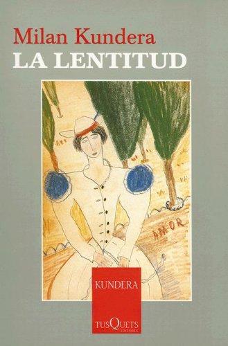 Milan Kundera: La Lentitud / Slowness (Esenciales / Essentials) (Esenciales / Essentials) (Paperback, Spanish language, TusQuets)