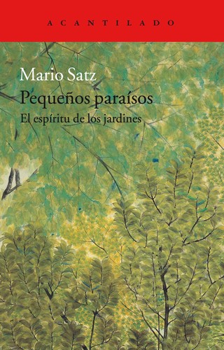 Mario Satz: Pequeños paraísos (2017, Acantilado)