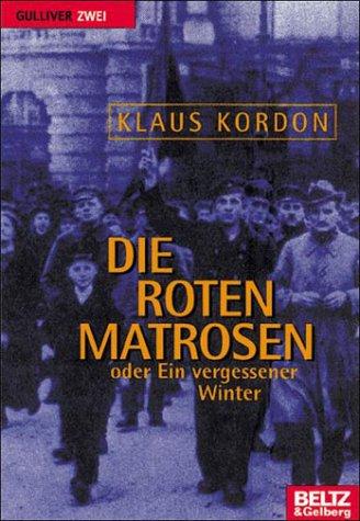 Klaus Kordon: Die roten Matrosen oder Ein vergessener Winter (Paperback, German language, Beltz)