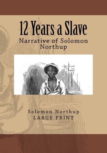 Solomon Northup: 12 Years a Slave (Paperback, CreateSpace Independent Publishing Platform, Createspace Independent Publishing Platform)