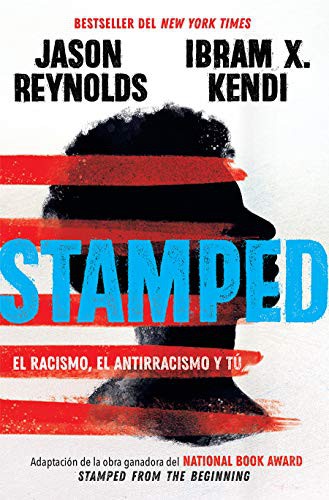 Jason Reynolds, Ibram X. Kendi: Stamped : el racismo, el antirracismo y tú / Stamped : Racism, Antiracism, and You (Paperback, Vintage Espanol, Alfaguara Infantil)