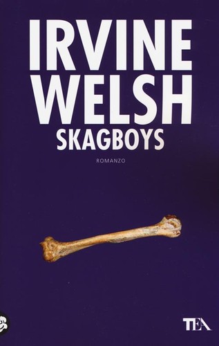 Irvine Welsh: Skagboys (Italian language, 2014, TEA)