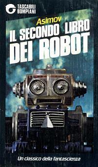 Isaac Asimov: Il secondo libro dei robot (Paperback, Italiano language, 1983, Bompiani)