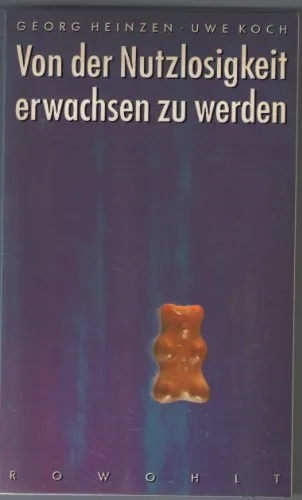 Georg Heinzen: Von der Nutzlosigkeit, erwachsen zu werden (German language, 1985, Rowohlt)
