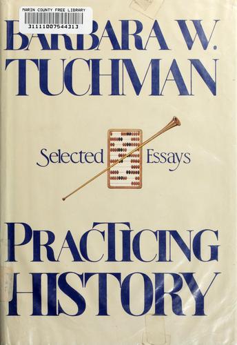 Barbara Tuchman: Practicing history (1981, Knopf)