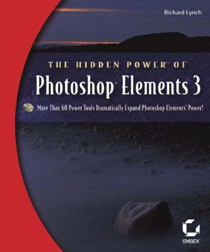 Lynch, Richard: The hidden power of Photoshop Elements 3 (2005, SYBEX)