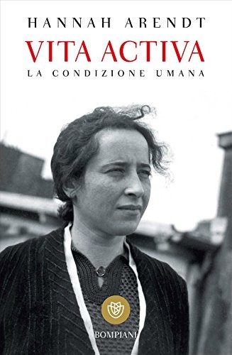 Hannah Arendt: Vita activa (Paperback, Italiano language, 2017, Bompiani)