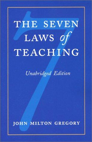 John Milton Gregory: The Seven Laws of Teaching (Paperback, Charles Nolan Publishers)