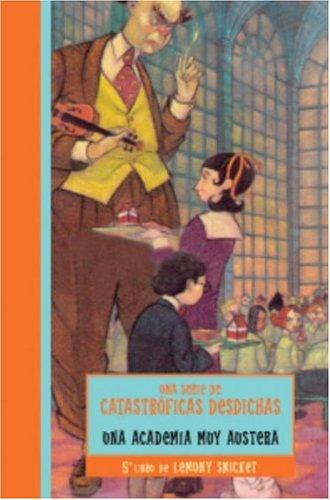 Lemony Snicket: ACADEMIA MUY AUSTERA, UNA (Catastroficas Desdichas) (Paperback, Spanish language, Montena)