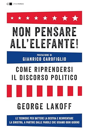 George Lakoff: Non pensare all'elefante! (Paperback, Italian language, 2020, Chiarelettere)