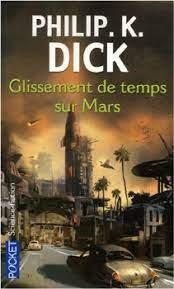 Philip K. Dick: Glissement de temps sur Mars (French language)