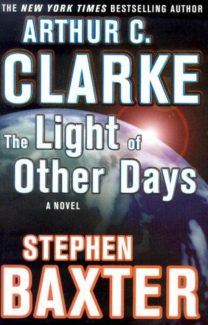 Stephen Baxter, Arthur C. Clarke: The Light of Other Days (2000, TOR)