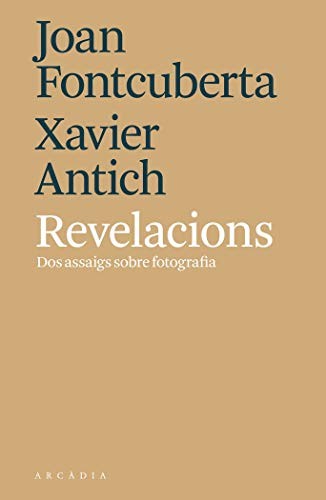Joan Fontcuberta Villà, Xavier Antich Valero: Revelacions (Paperback, ARCADIA)