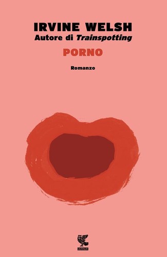 Irvine Welsh: Porno (Italian language, 2017, Guanda)