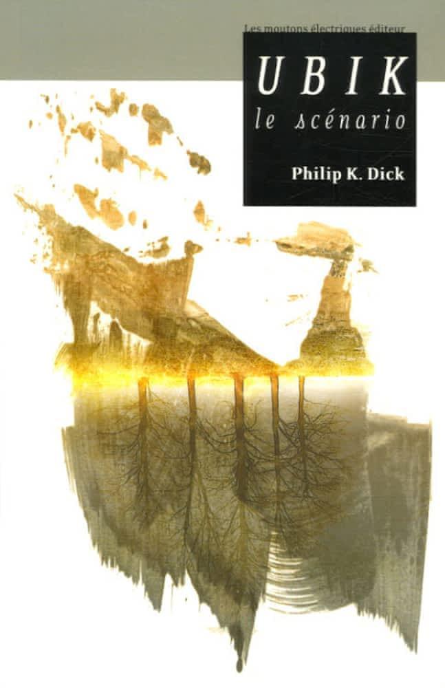 Philip K. Dick: Ubik : le scénario (French language, 2006, Les Moutons électriques)