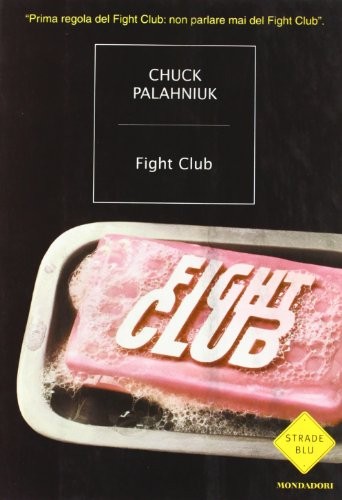 Chuck Palahniuk, Javier Calvo Perales, Jordi Cussà Balaguer, James Colby: Fight Club (2003, Mondadori)