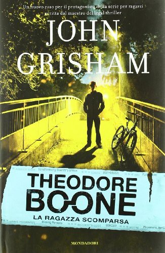 John Grisham: La ragazza scomparsa. Theodore Boone (Hardcover, Arnoldo Mondadori Editore)